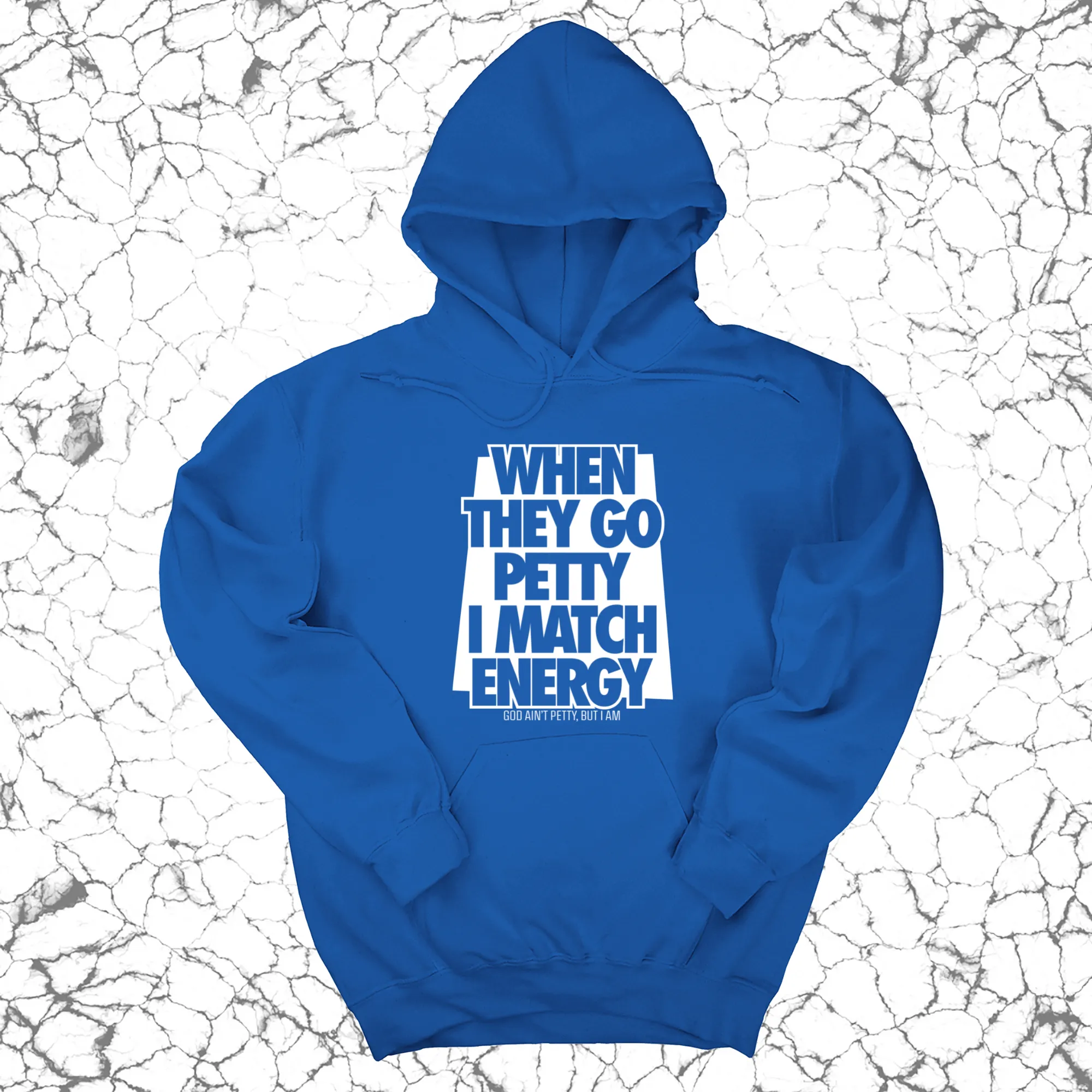 When they go petty I match energy Unisex Hoodie