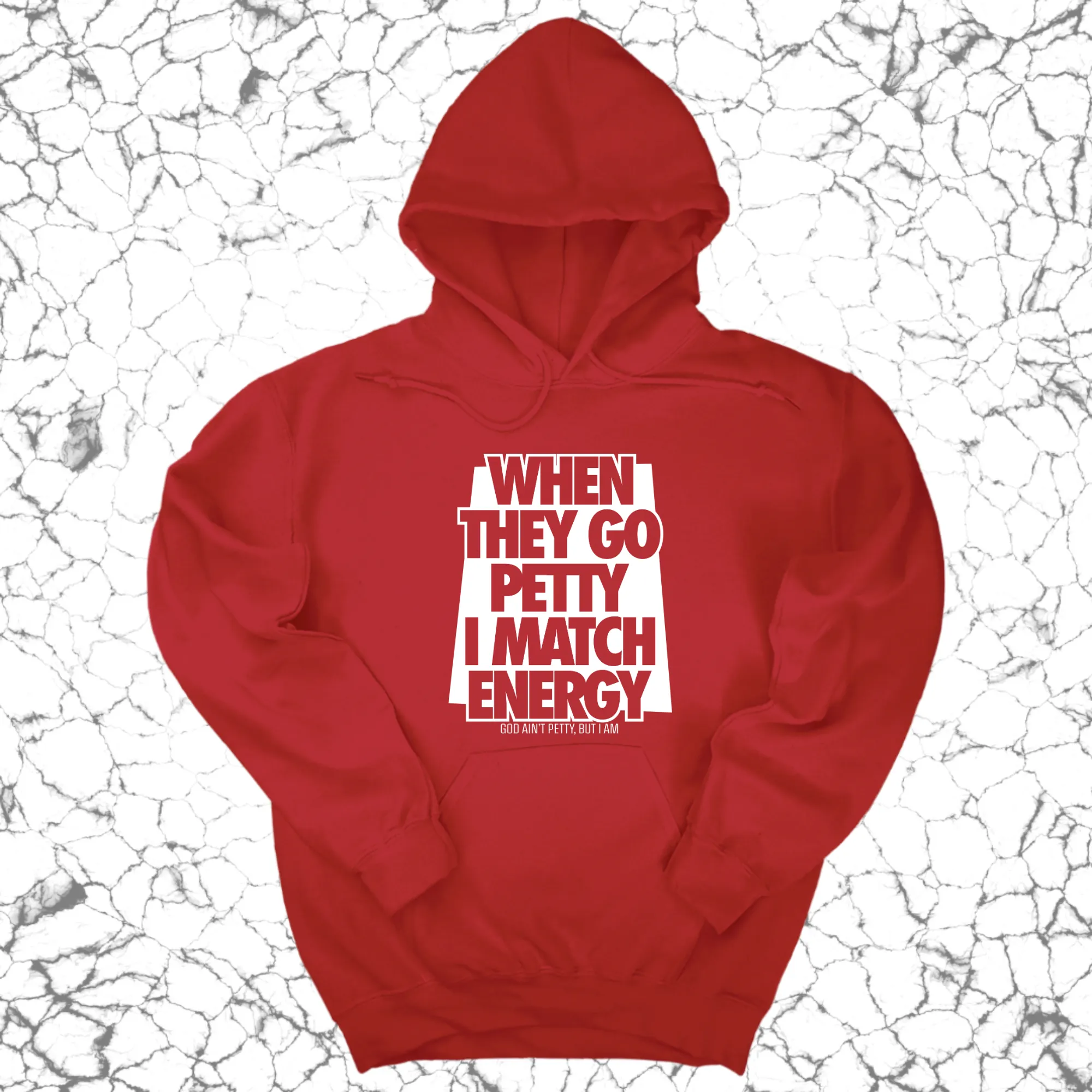 When they go petty I match energy Unisex Hoodie