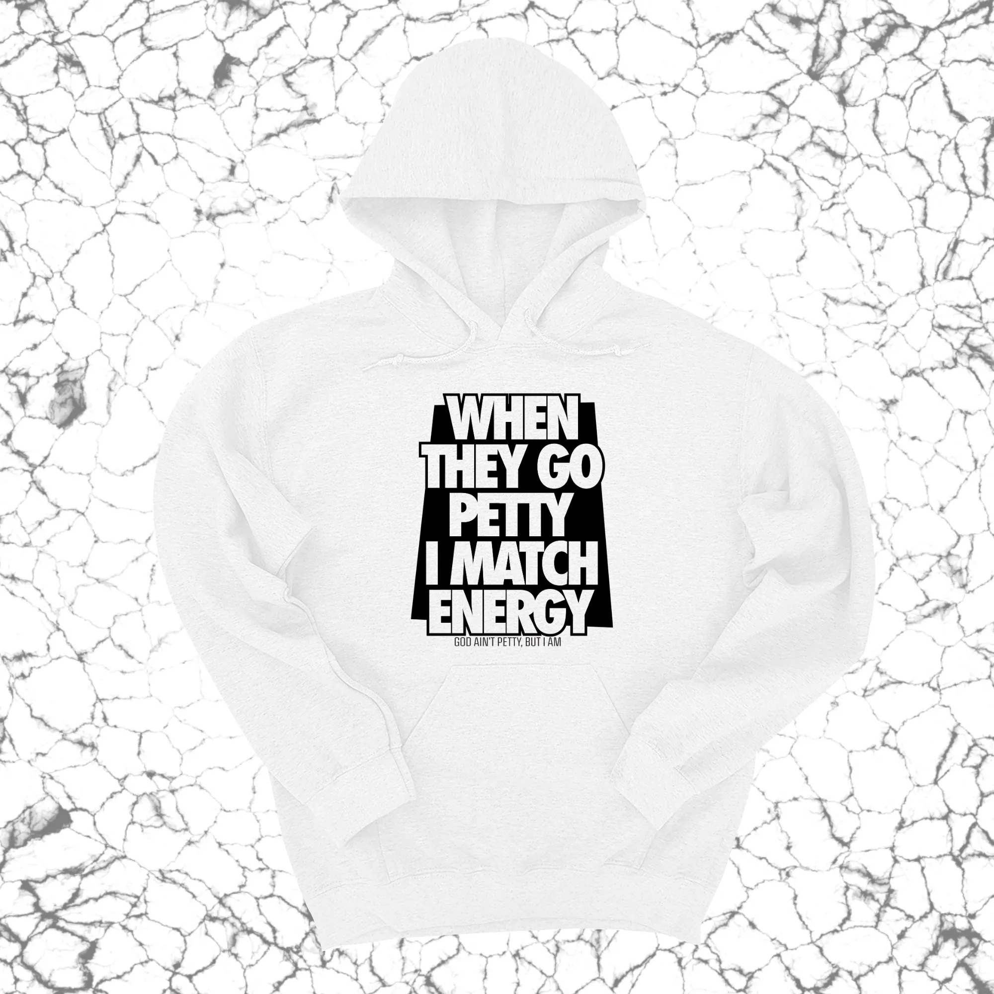 When they go petty I match energy Unisex Hoodie