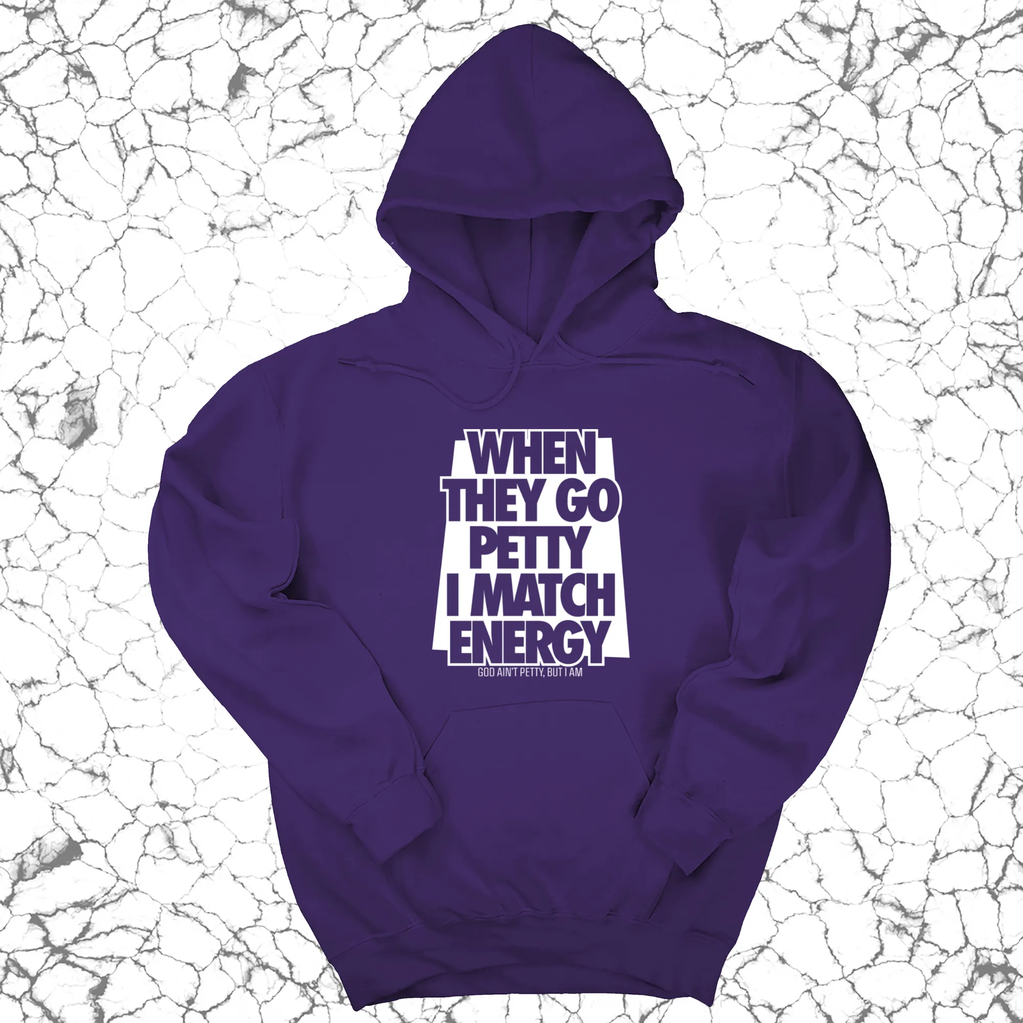 When they go petty I match energy Unisex Hoodie